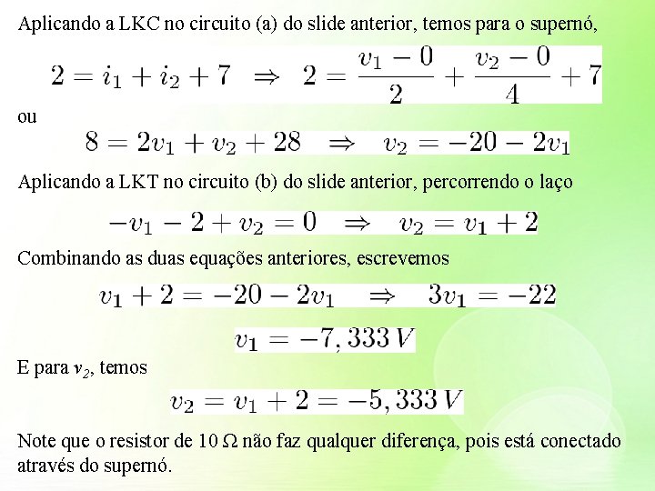 Aplicando a LKC no circuito (a) do slide anterior, temos para o supernó, ou Aplicando a LKC no circuito (a) do slide anterior, temos para o supernó, ou