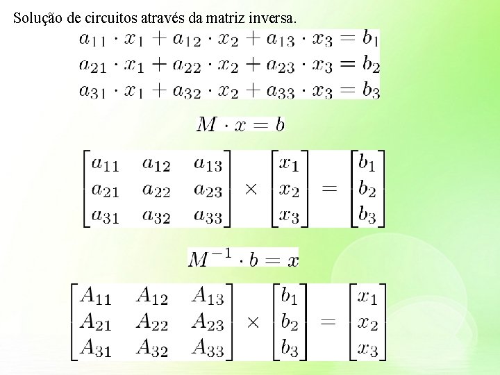 Solução de circuitos através da matriz inversa. 