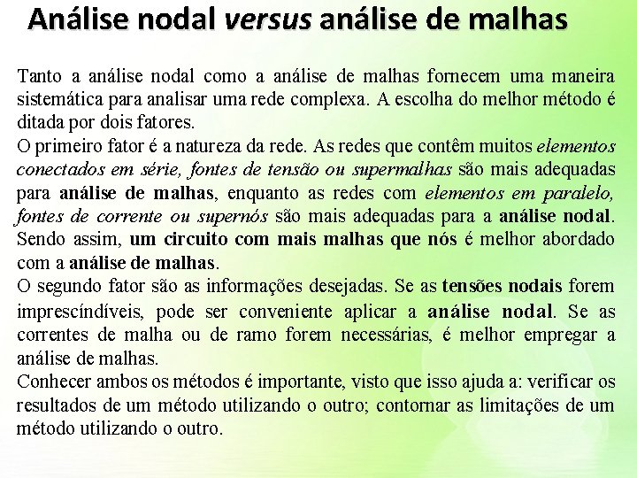 Análise nodal versus análise de malhas Tanto a análise nodal como a análise de