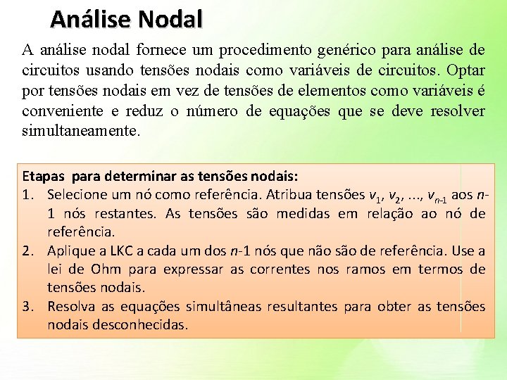 Análise Nodal A análise nodal fornece um procedimento genérico para análise de circuitos usando