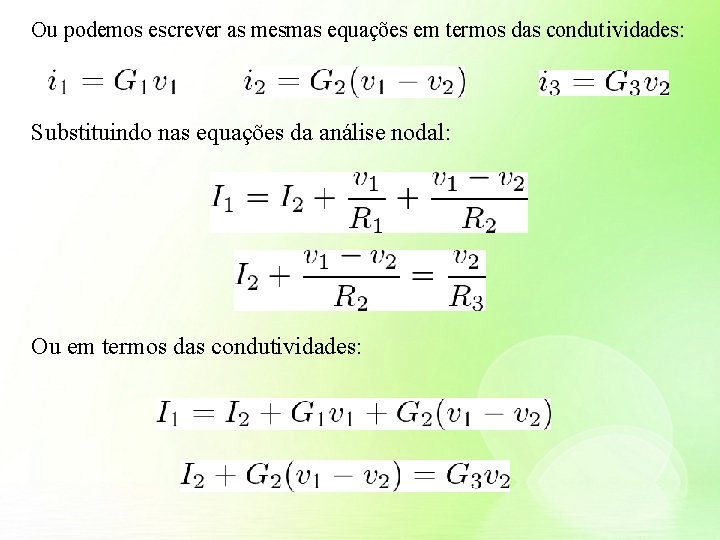 Ou podemos escrever as mesmas equações em termos das condutividades: Substituindo nas equações da