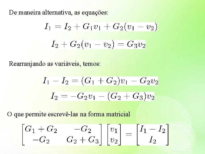 De maneira alternativa, as equações: Rearranjando as variáveis, temos: O que permite escrevê-las na De maneira alternativa, as equações: Rearranjando as variáveis, temos: O que permite escrevê-las na