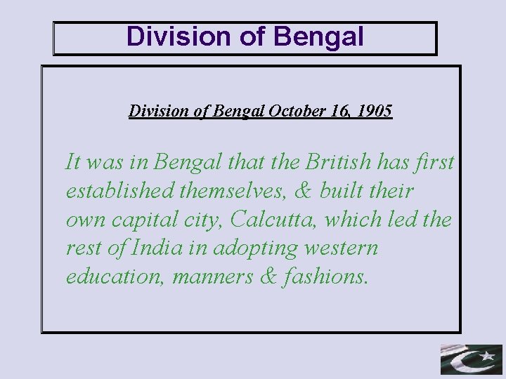 Division of Bengal October 16, 1905 It was in Bengal that the British has