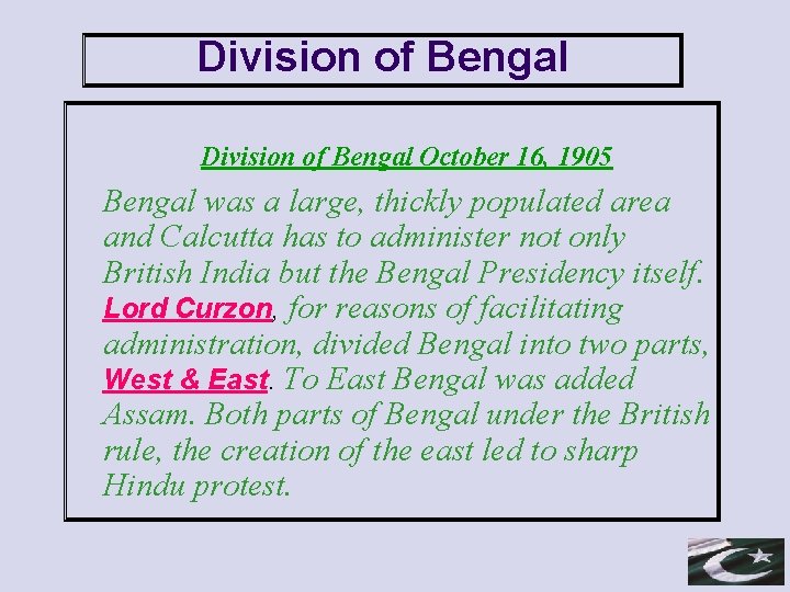 Division of Bengal October 16, 1905 Bengal was a large, thickly populated area and