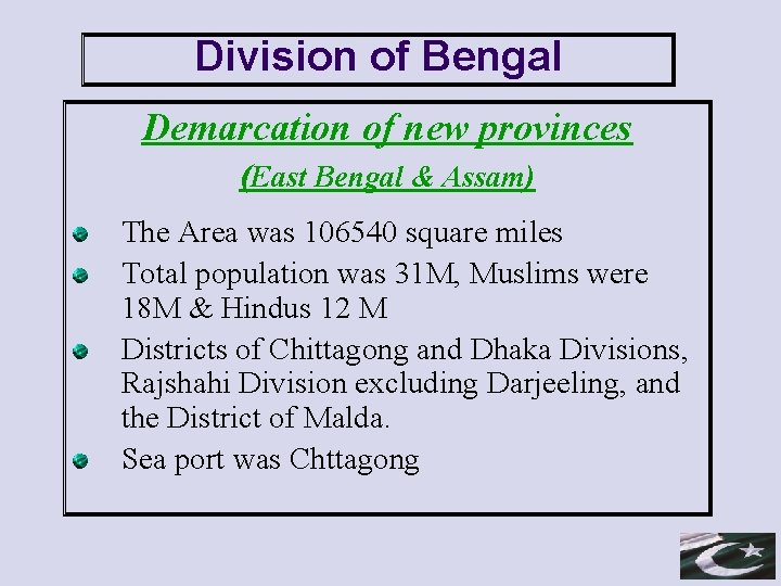 Division of Bengal Demarcation of new provinces (East Bengal & Assam) The Area was