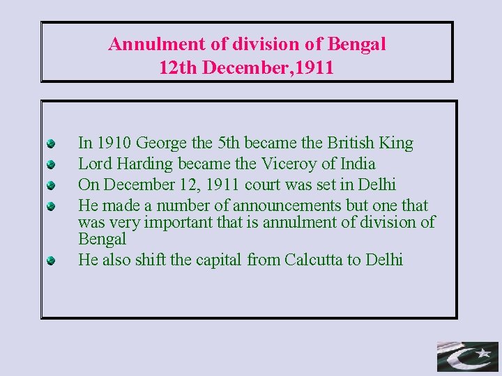 Annulment of division of Bengal 12 th December, 1911 In 1910 George the 5
