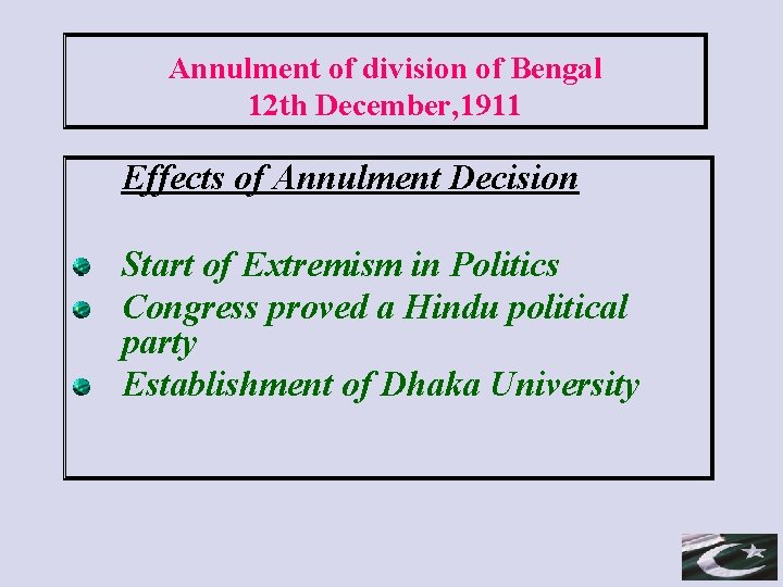 Annulment of division of Bengal 12 th December, 1911 Effects of Annulment Decision Start