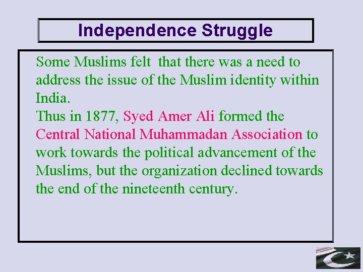 Independence Struggle Some Muslims felt that there was a need to address the issue