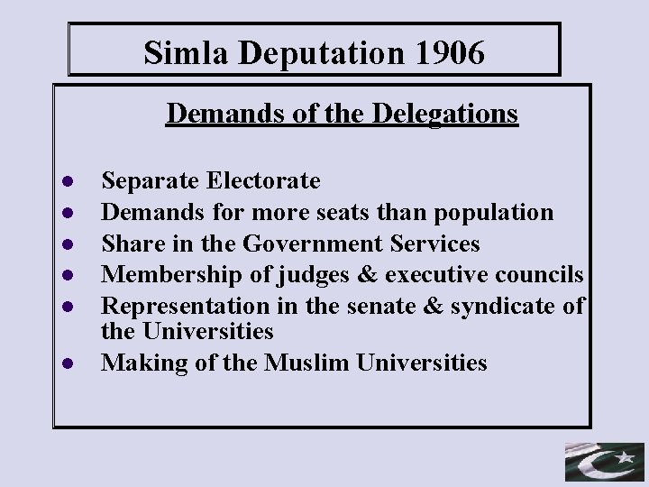 Simla Deputation 1906 Demands of the Delegations l l l Separate Electorate Demands for