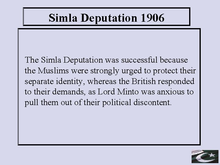 Simla Deputation 1906 The Simla Deputation was successful because the Muslims were strongly urged