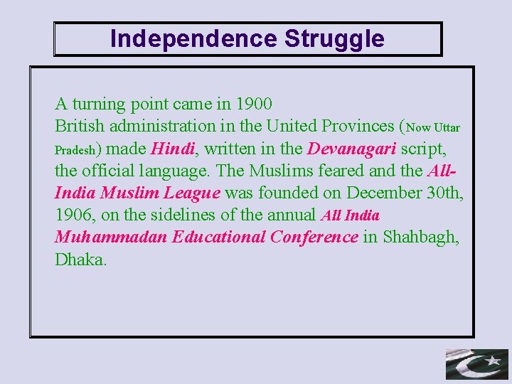 Independence Struggle A turning point came in 1900 British administration in the United Provinces