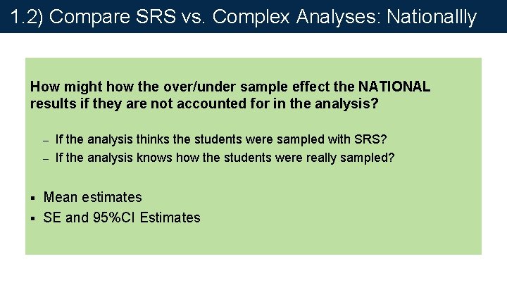 1. 2) Compare SRS vs. Complex Analyses: Nationallly How might how the over/under sample