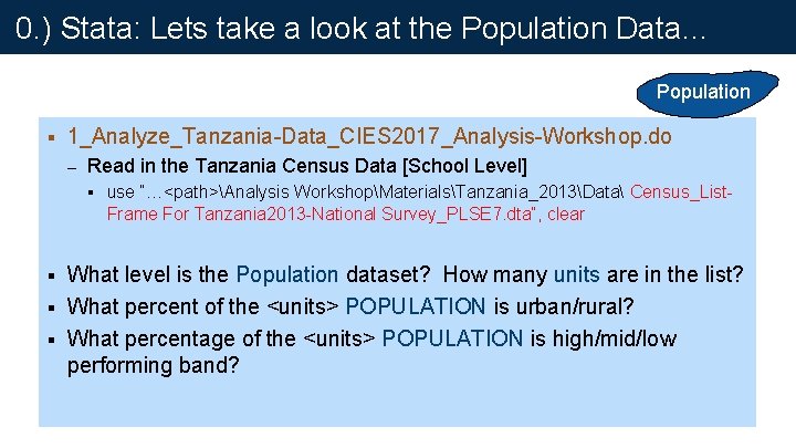 0. ) Stata: Lets take a look at the Population Data… Population § 1_Analyze_Tanzania-Data_CIES