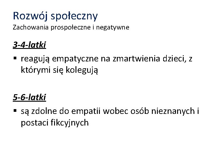 Rozwój społeczny Zachowania prospołeczne i negatywne 3 -4 -latki § reagują empatyczne na zmartwienia