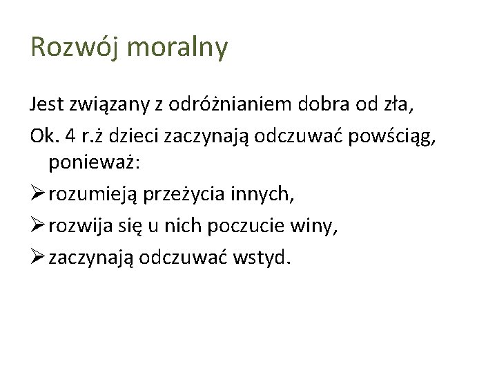 Rozwój moralny Jest związany z odróżnianiem dobra od zła, Ok. 4 r. ż dzieci