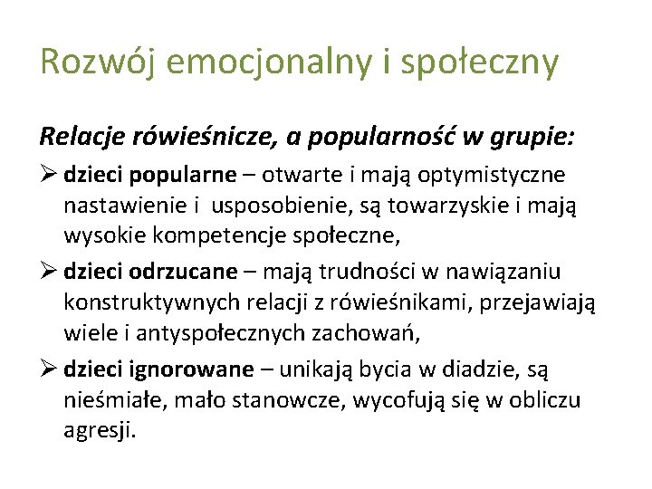 Rozwój emocjonalny i społeczny Relacje rówieśnicze, a popularność w grupie: Ø dzieci popularne –