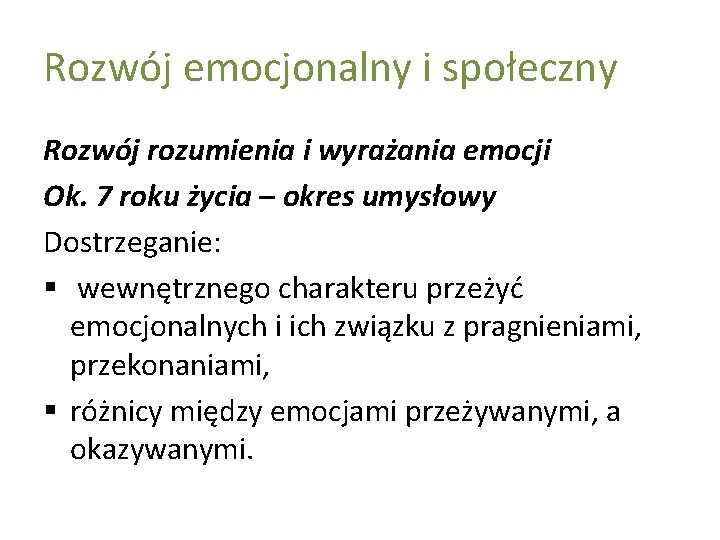 Rozwój emocjonalny i społeczny Rozwój rozumienia i wyrażania emocji Ok. 7 roku życia –