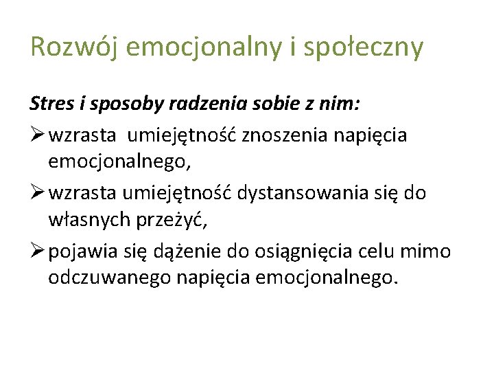 Rozwój emocjonalny i społeczny Stres i sposoby radzenia sobie z nim: Ø wzrasta umiejętność