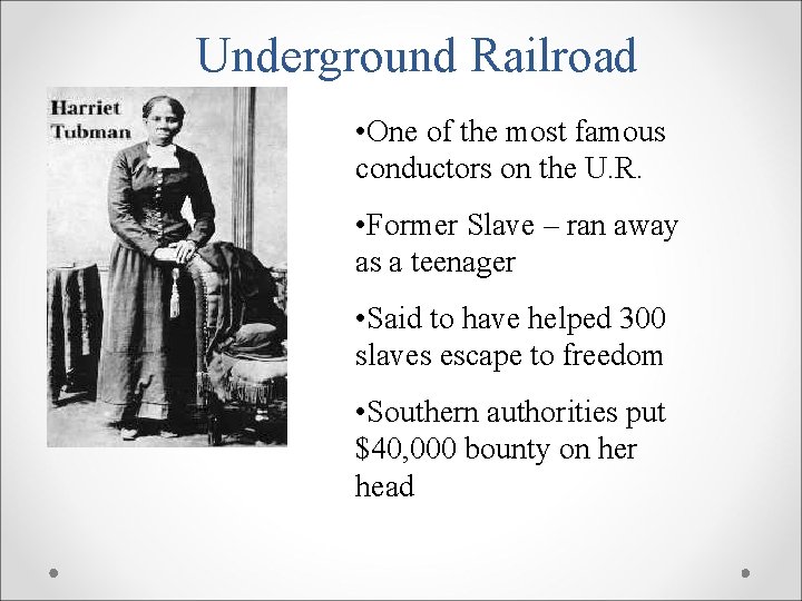 Underground Railroad • One of the most famous conductors on the U. R. •