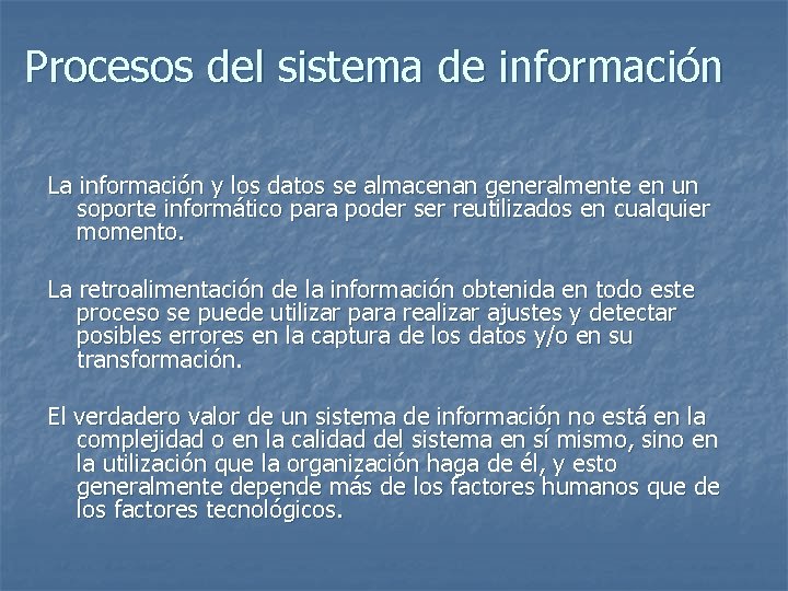 Procesos del sistema de información La información y los datos se almacenan generalmente en
