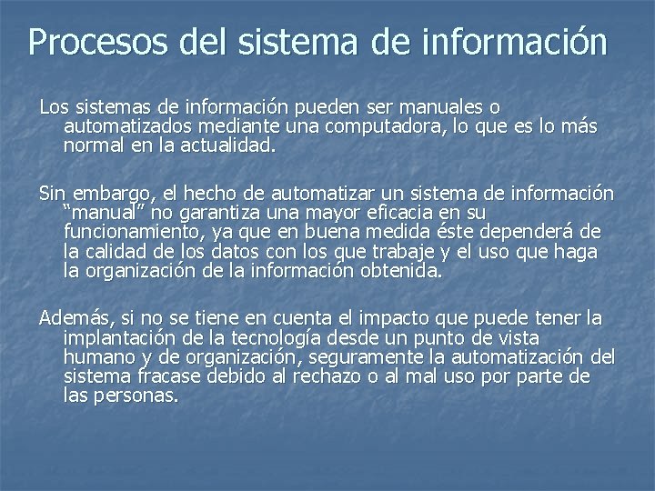 Procesos del sistema de información Los sistemas de información pueden ser manuales o automatizados