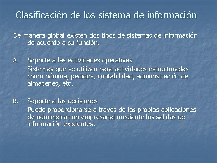 Clasificación de los sistema de información De manera global existen dos tipos de sistemas