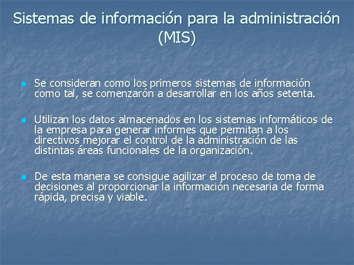 Sistemas de información para la administración (MIS) n n n Se consideran como los
