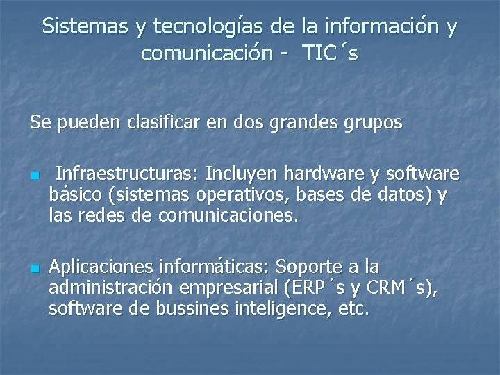 Sistemas y tecnologías de la información y comunicación - TIC´s Se pueden clasificar en
