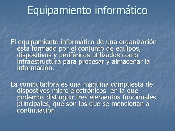 Equipamiento informático El equipamiento informático de una organización esta formado por el conjunto de