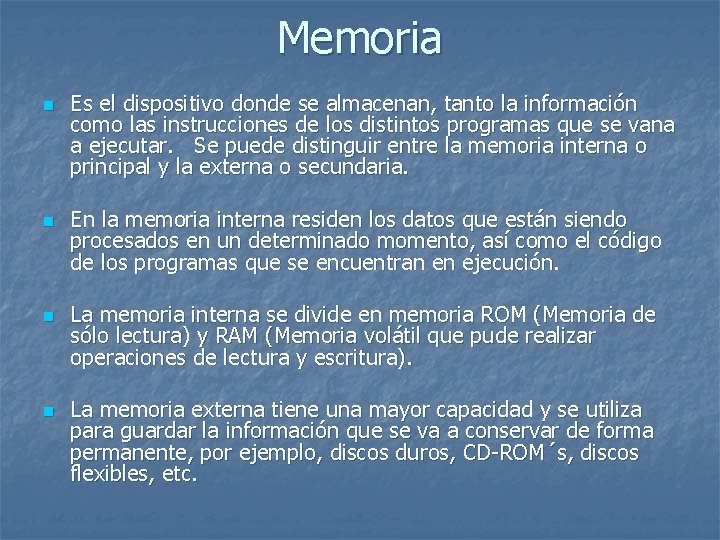 Memoria n n Es el dispositivo donde se almacenan, tanto la información como las