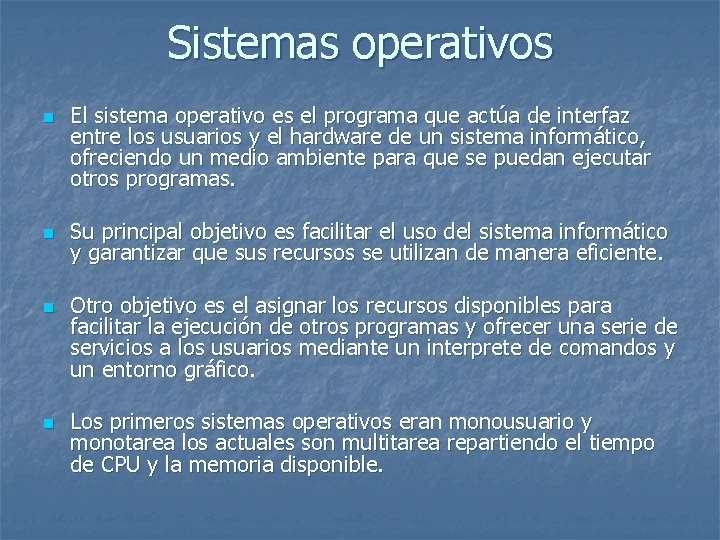 Sistemas operativos n n El sistema operativo es el programa que actúa de interfaz