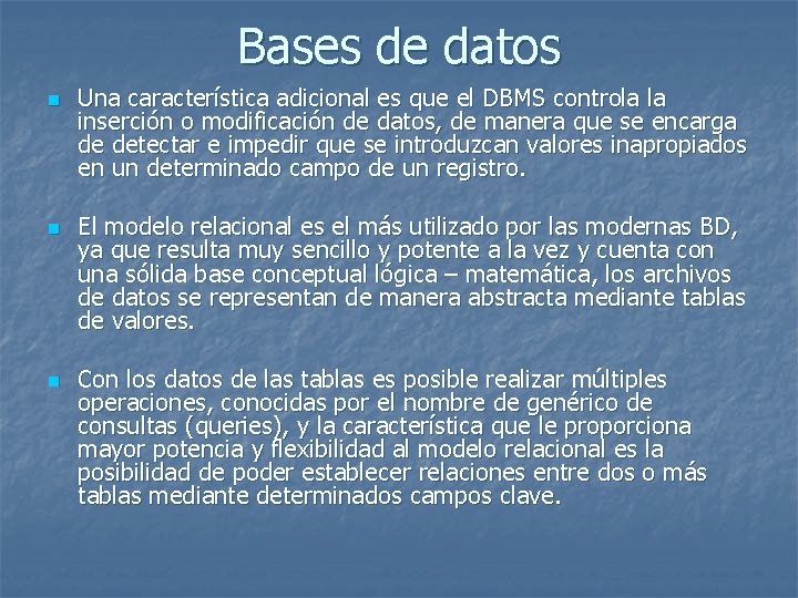 Bases de datos n n n Una característica adicional es que el DBMS controla