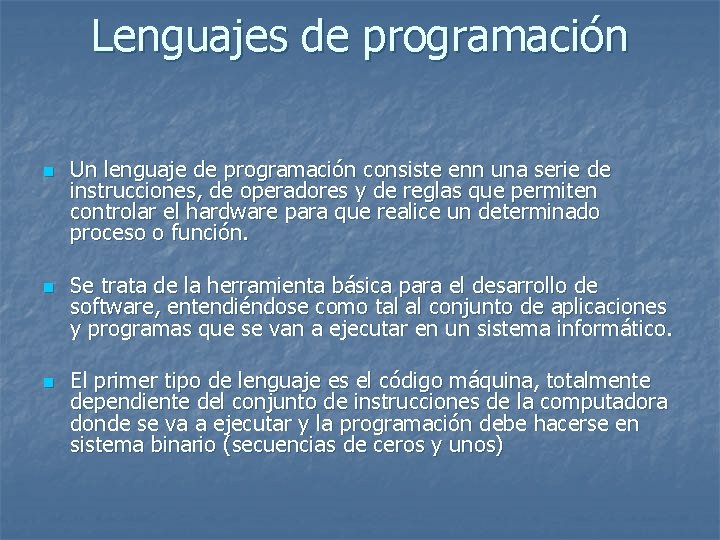 Lenguajes de programación n Un lenguaje de programación consiste enn una serie de instrucciones,