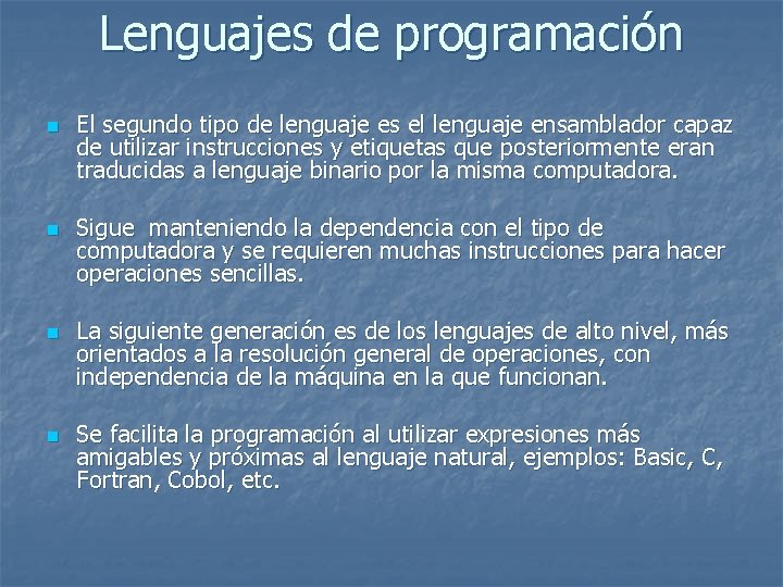 Lenguajes de programación n n El segundo tipo de lenguaje es el lenguaje ensamblador
