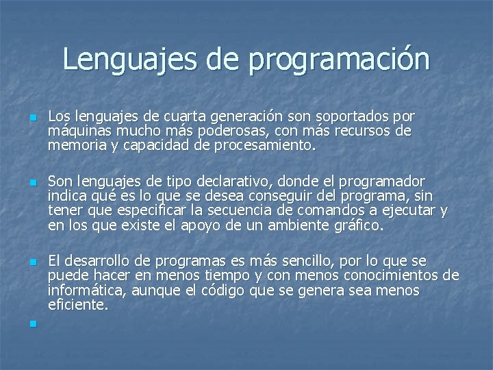 Lenguajes de programación n n Los lenguajes de cuarta generación soportados por máquinas mucho