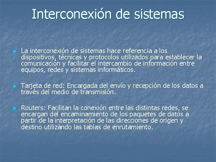 Interconexión de sistemas n n n La interconexión de sistemas hace referencia a los