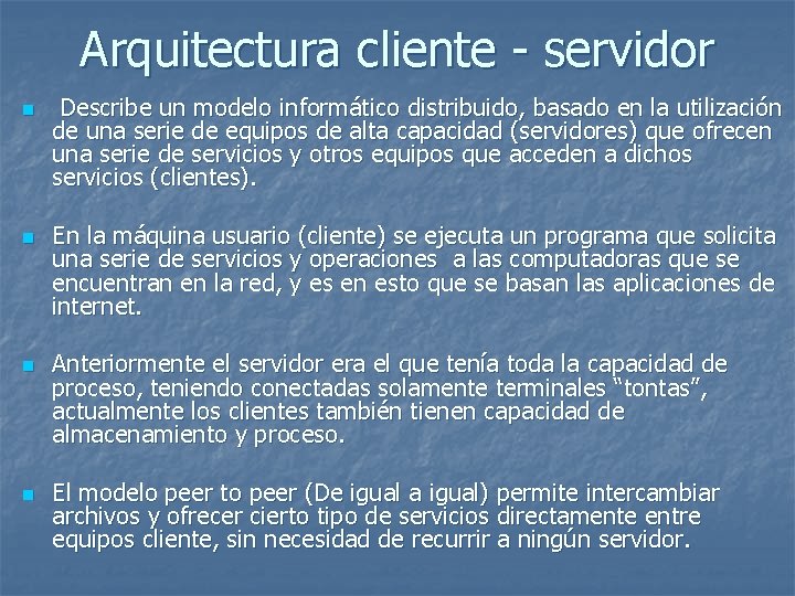 Arquitectura cliente - servidor n n Describe un modelo informático distribuido, basado en la