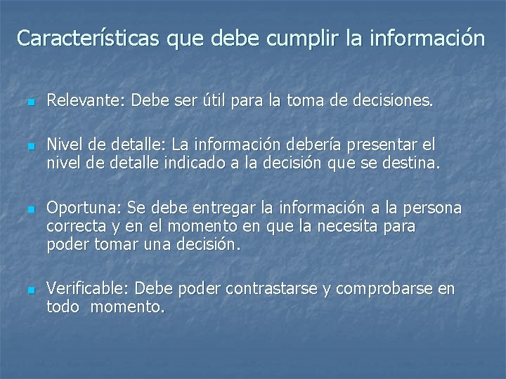 Características que debe cumplir la información n n Relevante: Debe ser útil para la