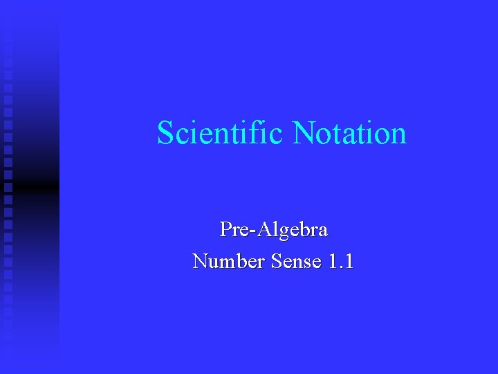 Scientific Notation Pre-Algebra Number Sense 1. 1 