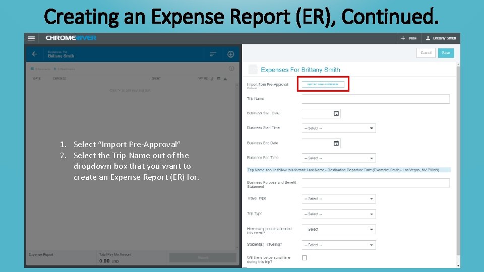 Creating an Expense Report (ER), Continued. 1. Select “Import Pre-Approval” 2. Select the Trip