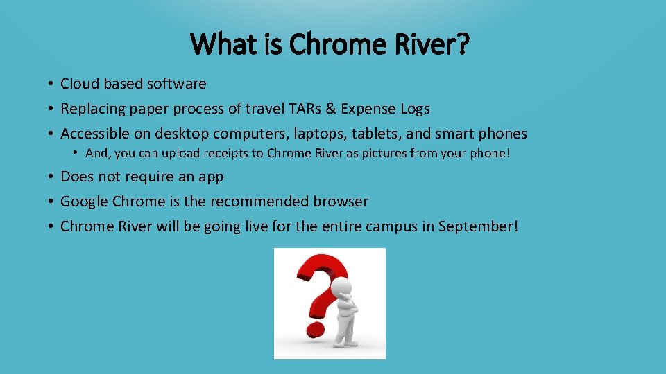 What is Chrome River? • Cloud based software • Replacing paper process of travel