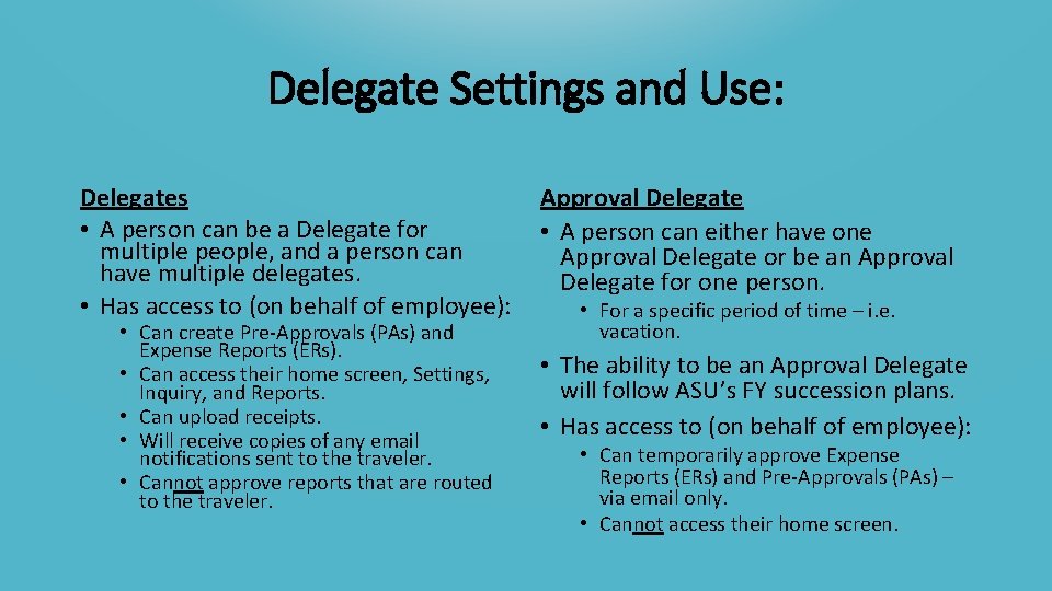 Delegate Settings and Use: Delegates • A person can be a Delegate for multiple