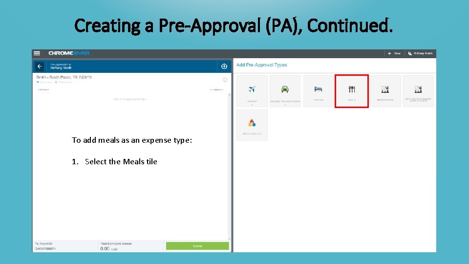 Creating a Pre-Approval (PA), Continued. To add meals as an expense type: 1. Select