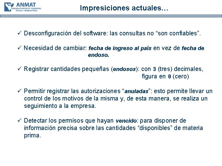 Impresiciones actuales… ü Desconfiguración del software: las consultas no “son confiables”. ü Necesidad de