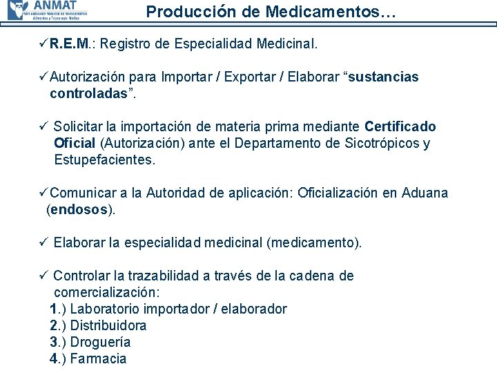 Producción de Medicamentos… üR. E. M. : Registro de Especialidad Medicinal. üAutorización para Importar