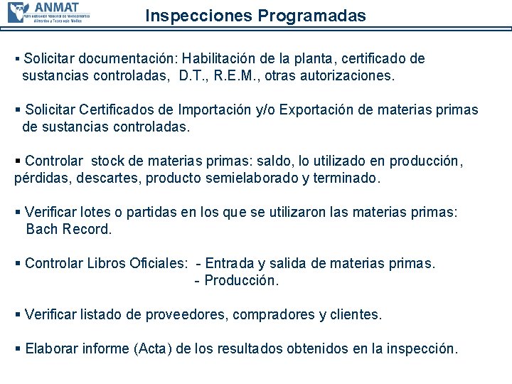 Inspecciones Programadas § Solicitar documentación: Habilitación de la planta, certificado de sustancias controladas, D.