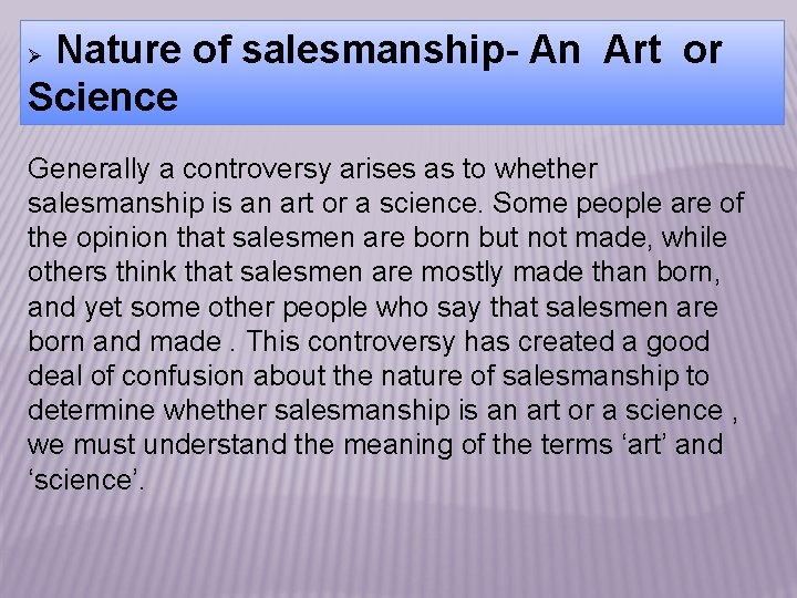 Nature of salesmanship- An Art or Science Ø Generally a controversy arises as to