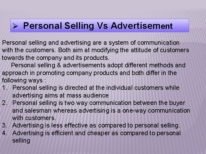 Ø Personal Selling Vs Advertisement Personal selling and advertising are a system of communication