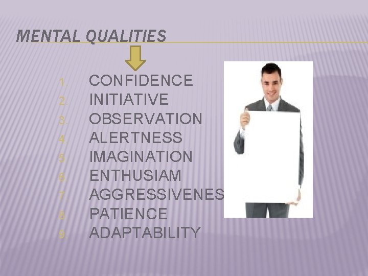 MENTAL QUALITIES 1. 2. 3. 4. 5. 6. 7. 8. 9. CONFIDENCE INITIATIVE OBSERVATION