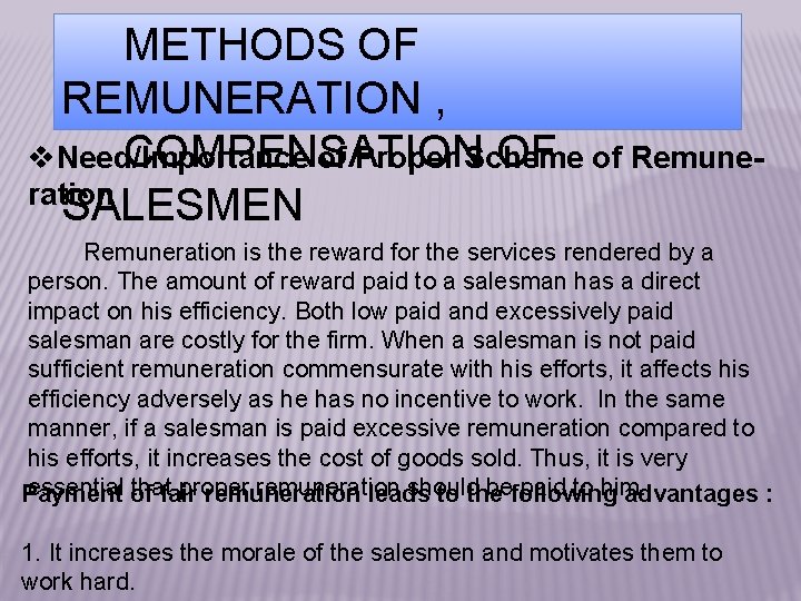 METHODS OF REMUNERATION , COMPENSATION OF of Remunev. Need/Importance of Proper Scheme ration SALESMEN